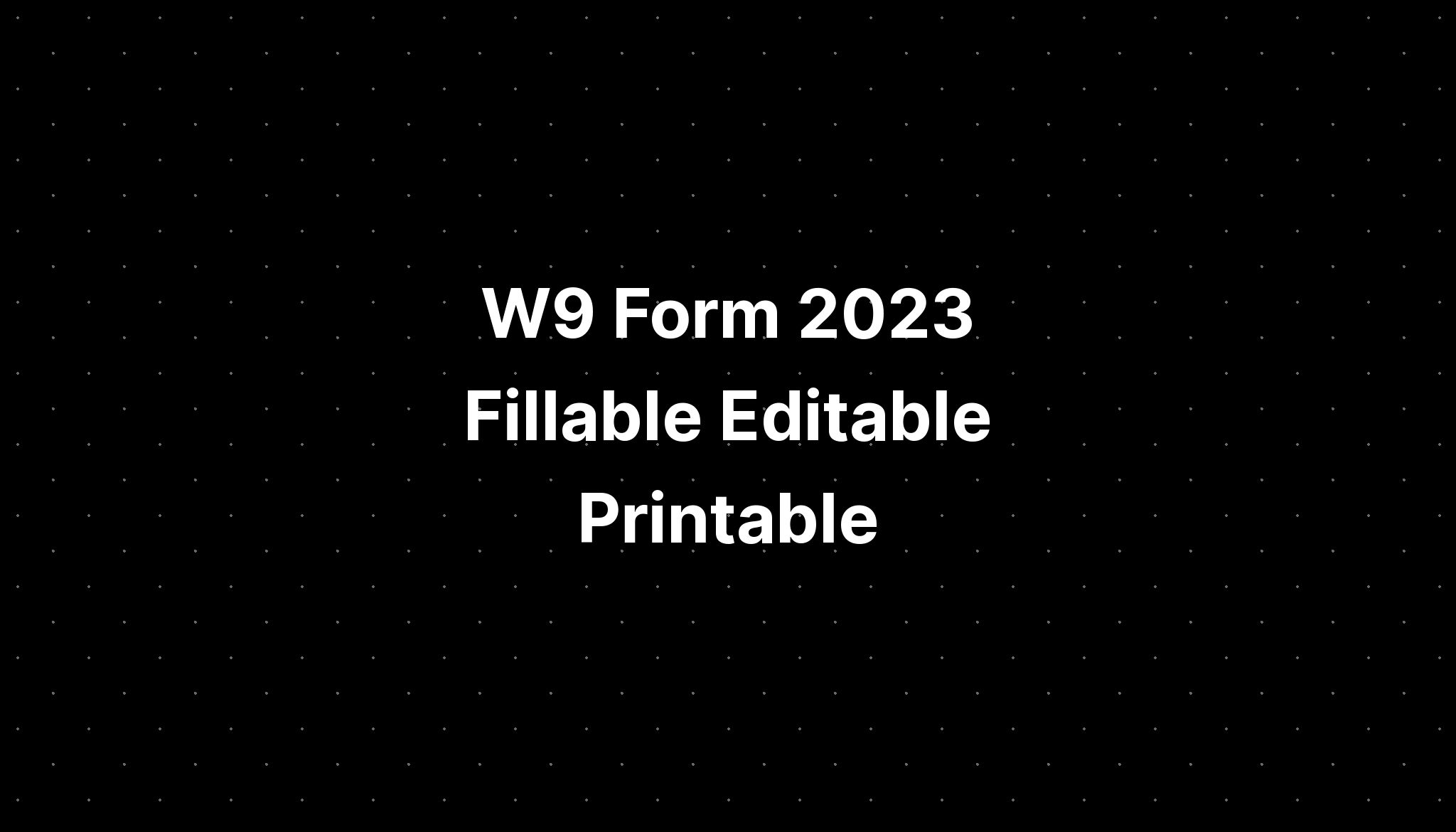 W9 Form 2023 Fillable Editable Printable IMAGESEE